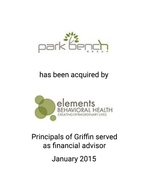 Griffin Serves As Exclusive Financial Advisor to Park Bench Group on its Acquisition by Elements Behavioral Health