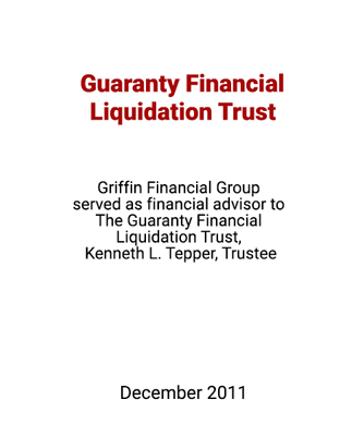 Griffin Serves as Financial Advisor to The Guaranty Financial Liquidation Trust, Kenneth I. Tepper, Trustee