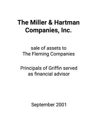 Griffin Serves as financial advisor to The Miller and Hartman Companies, Inc.