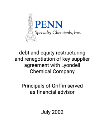 Griffin Serves as financial advisor to Penn Specialty Chemicals, Inc.