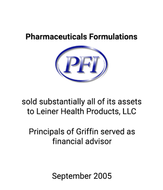 Griffin served as financial advisor to Pharmaceutical Formulations