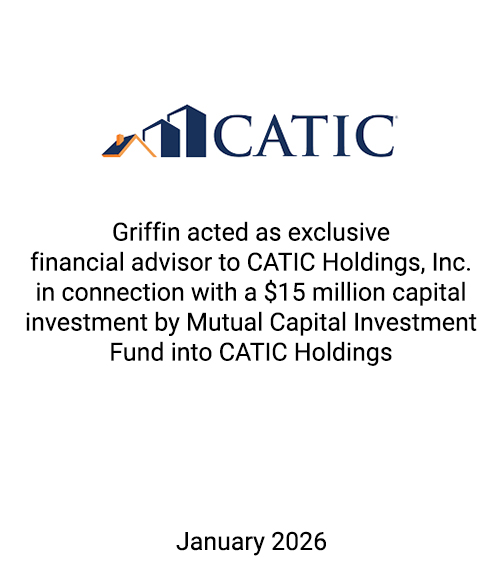 Griffin Serves as Exclusive Financial Advisor to CATIC Holdings, Inc.
